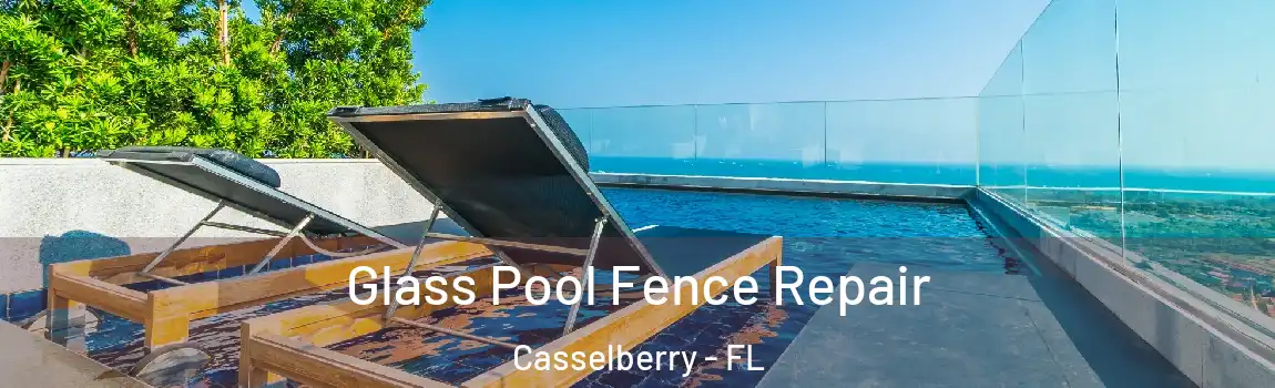 Glass Pool Fence Repair Casselberry - FL