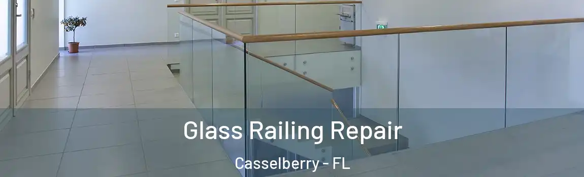 Glass Railing Repair Casselberry - FL