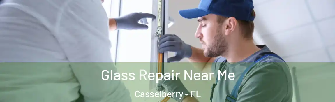 Glass Repair Near Me Casselberry - FL