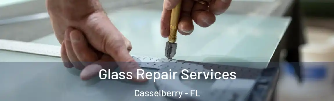 Glass Repair Services Casselberry - FL