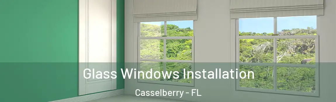 Glass Windows Installation Casselberry - FL