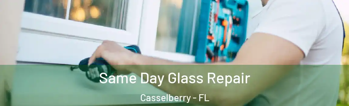 Same Day Glass Repair Casselberry - FL