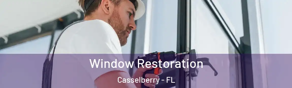 Window Restoration Casselberry - FL
